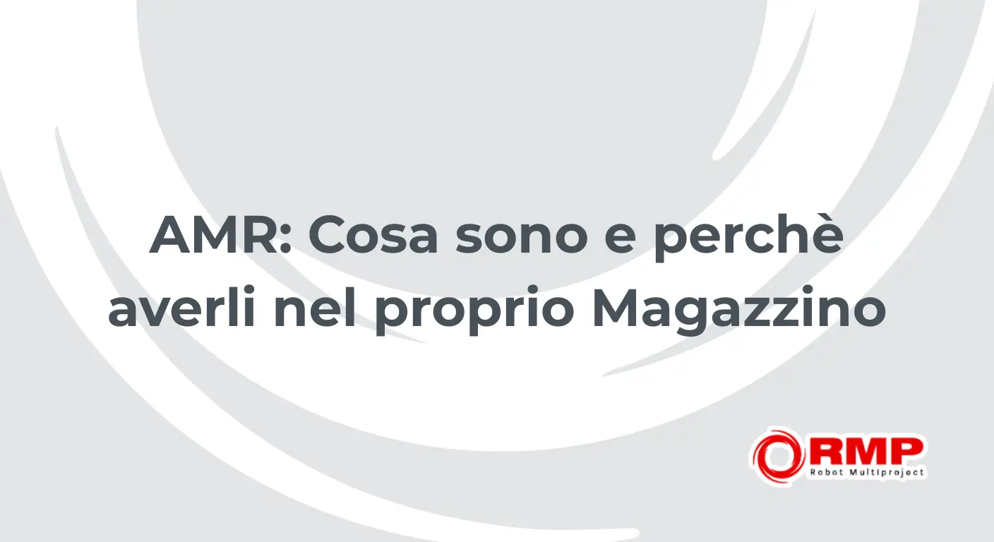 Vai all'articolo: AMR nella Logistica di Magazzino Ottimizza l'intralogistica con i veicoli a guida autonoma: Articoli su su Soluzioni RMP per Finelinea e Logistica.Temi trattati: CasiStudio. Per approfondimenti o informazioni contattare Robot Multiproject